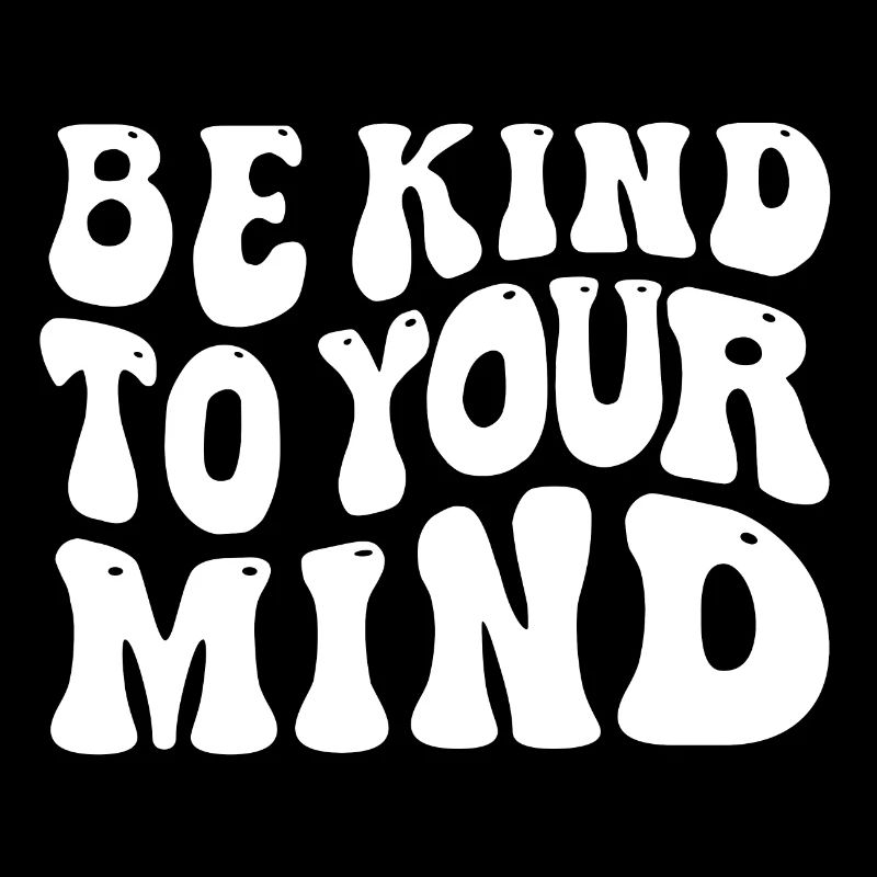 Be kind to your mind