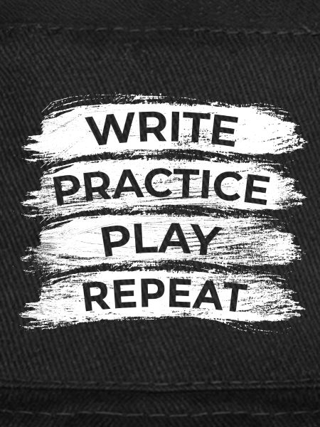 Writing, practicing, playing, repeating