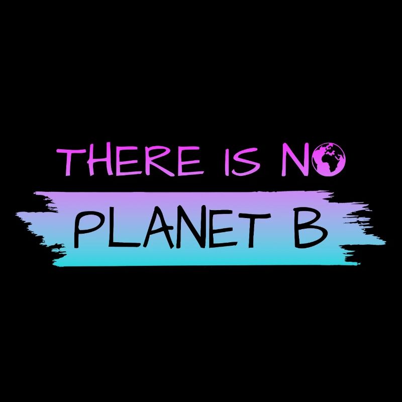 THERE IS NO PLANET B