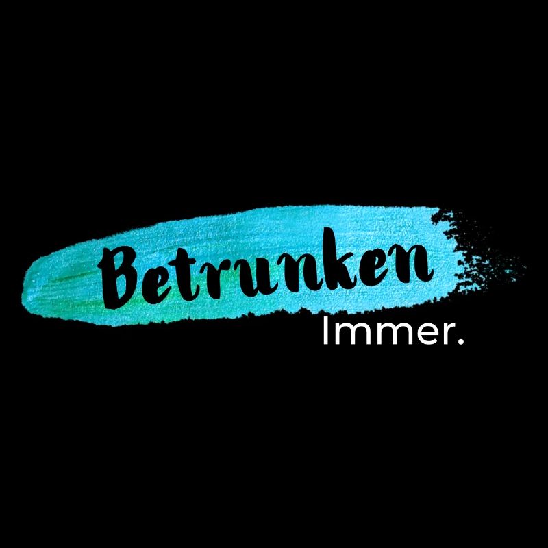 Betrunken,immer