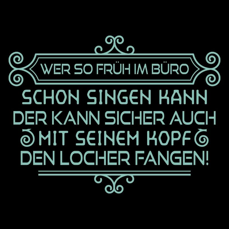 Singen? Locher! - Spruch Statement Fun Sarkasmus