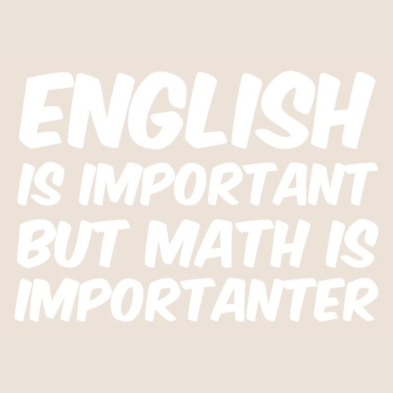 Math Is Importanter - Math Teacher Saying Funny