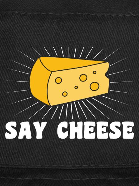 Say cheese