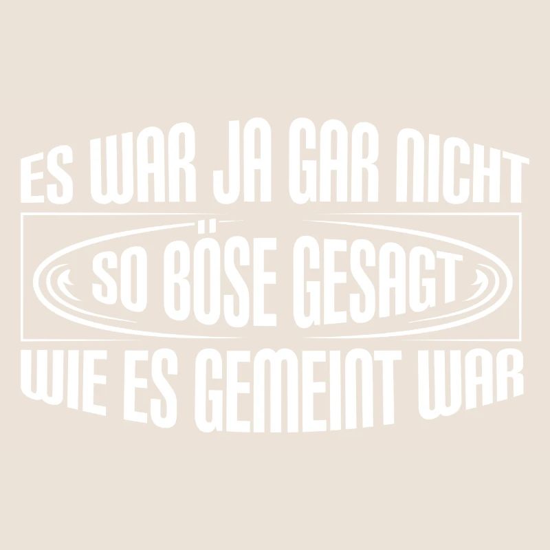 Böser gemeint - Spruch Statement Fun Sarkasmus