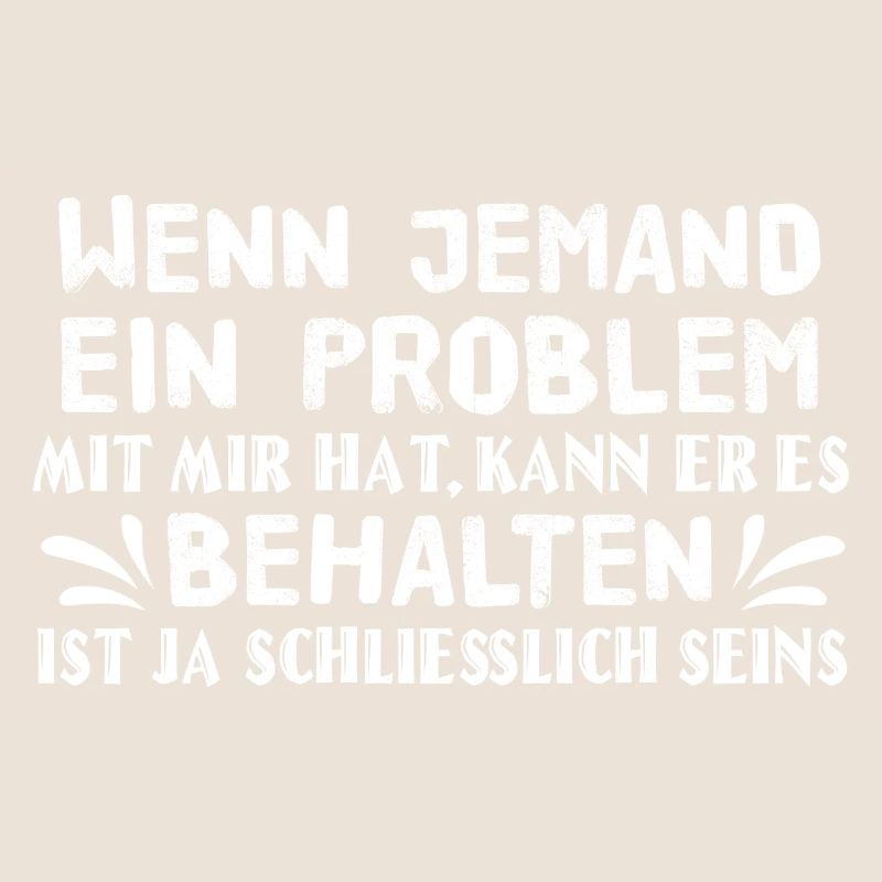 Problem behalten - Spruch Statement Fun Sarkasmus