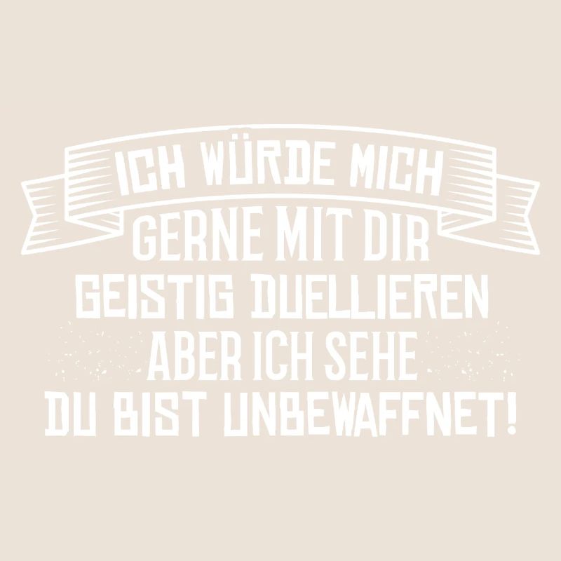 Geistiges Duell - Spruch Statement Fun Sarkasmus