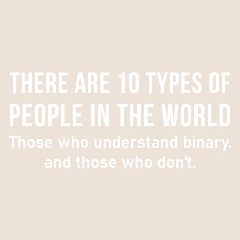 Es gibt 10 Arten von Menschen auf der Welt - Binary
