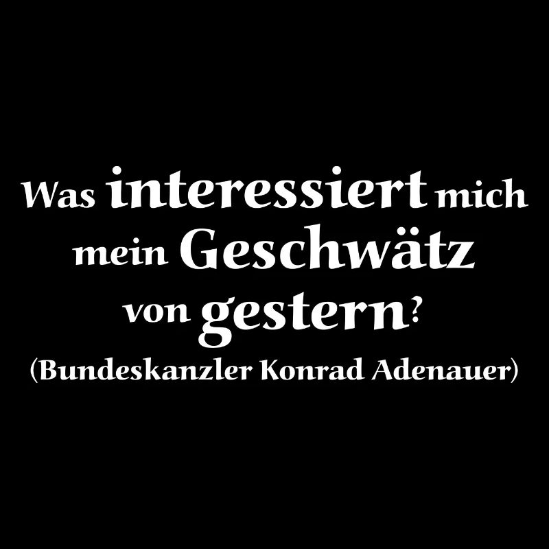 Zitat Konrad Adenauer - Geschwätz Gestern 2