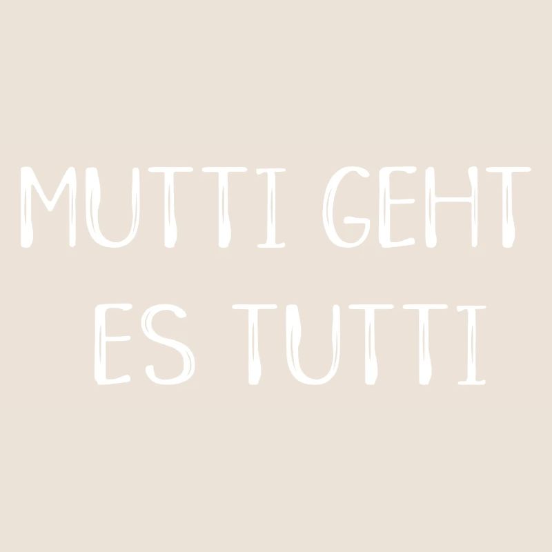 Mutti geht es tutti lustiger Spruch Mama Mutter