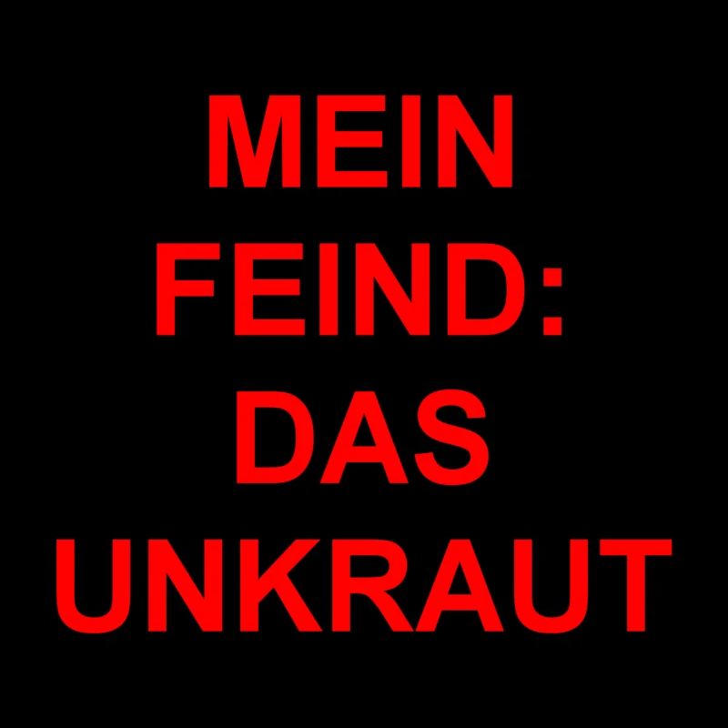 Mein Feind-Das Unkraut Geschenk Geschenkidee