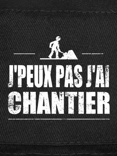 J'peux pas j'ai chantier