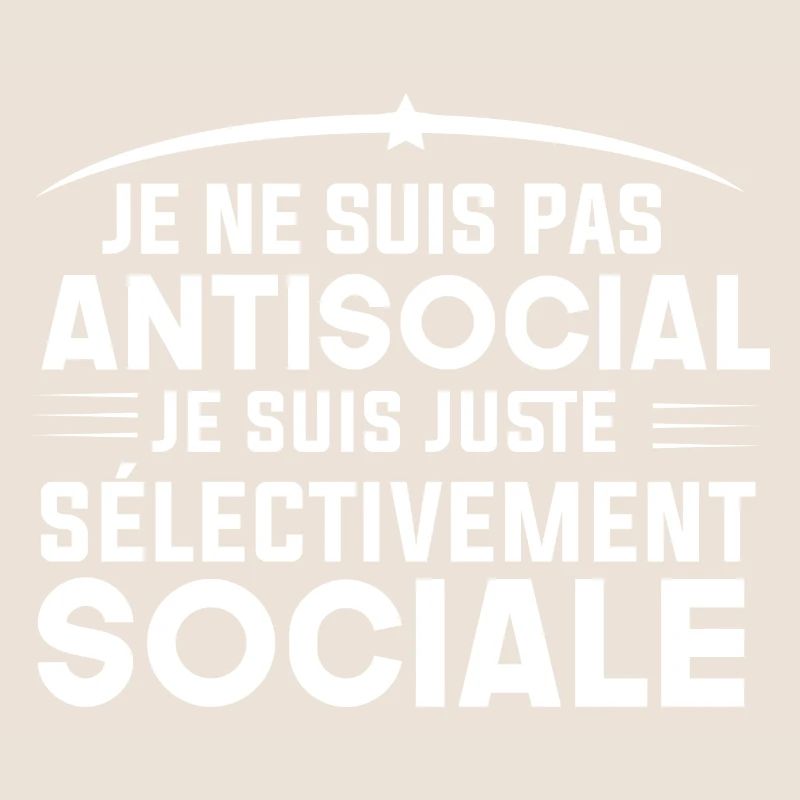 pas antisocial je suis juste sélectivement sociale