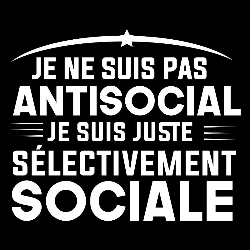 pas antisocial je suis juste sélectivement sociale