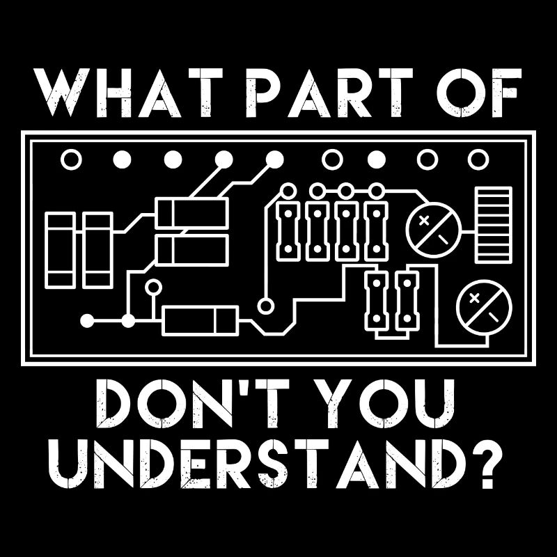 Electrical Engineer What Part Of Don't You Underst