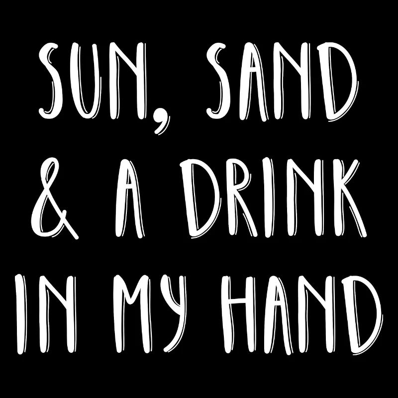 Sun Sand And A Drink In My Hand