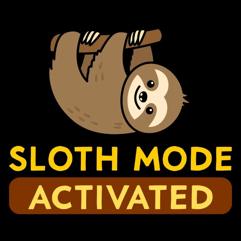 Sloth Mode Activated