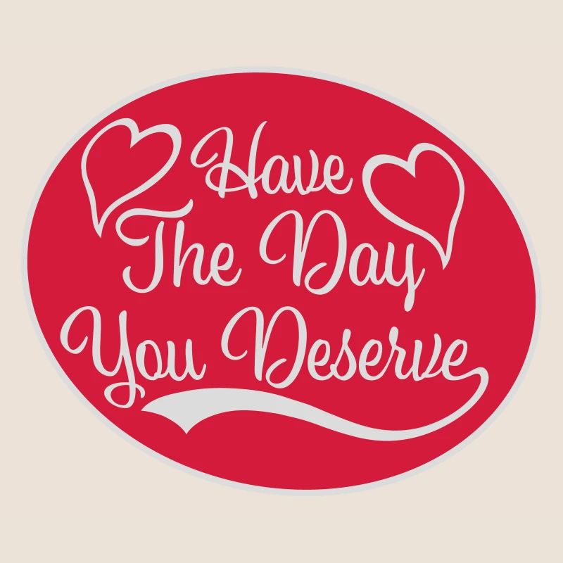the day you deserve