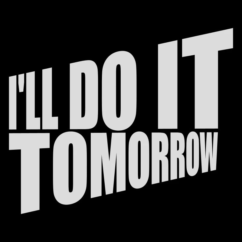 do it tomorrow Zitat