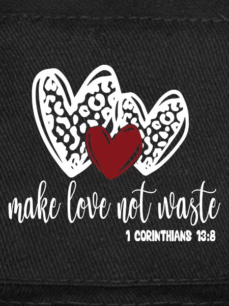 Make Love Not Waste