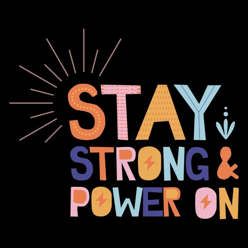 Stay Strong And Power On