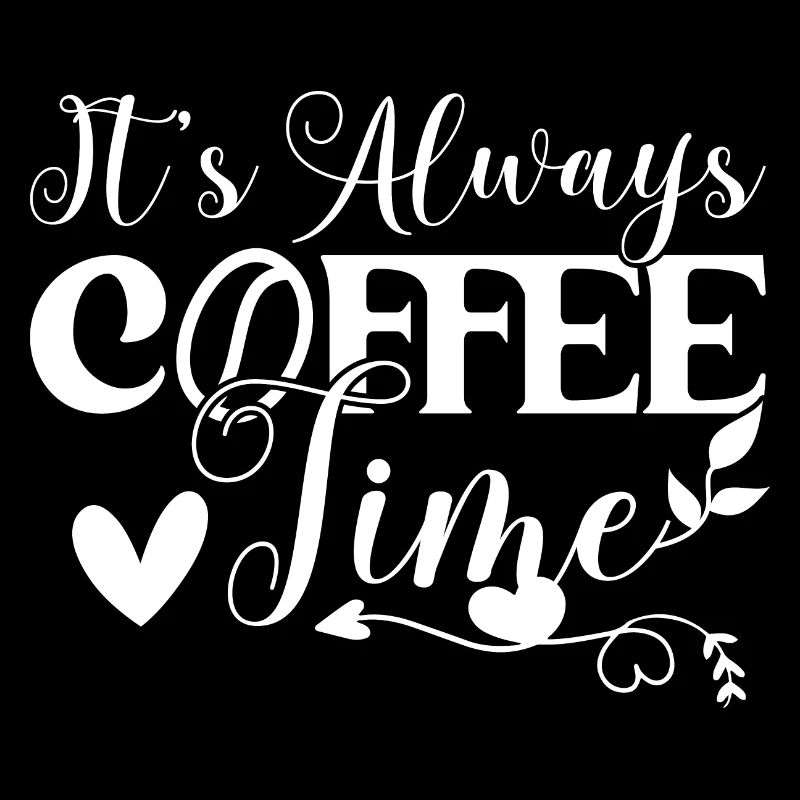 Its Always Coffee Time Kaffee-Liebhaber Geschenke