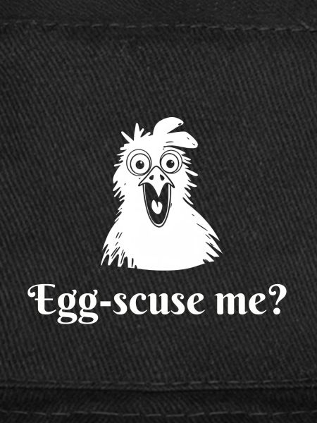 Egg-scuse me?