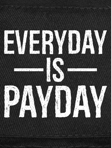 Everyday is payday funny shirt
