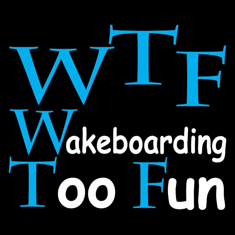 WTF « Wakeboard trop fun »
