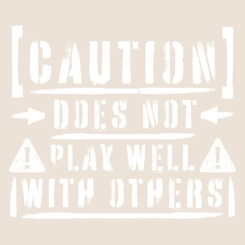 Caution Does Not Play Well With Others Warning