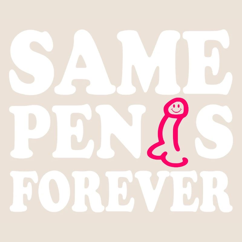 Same penis forever