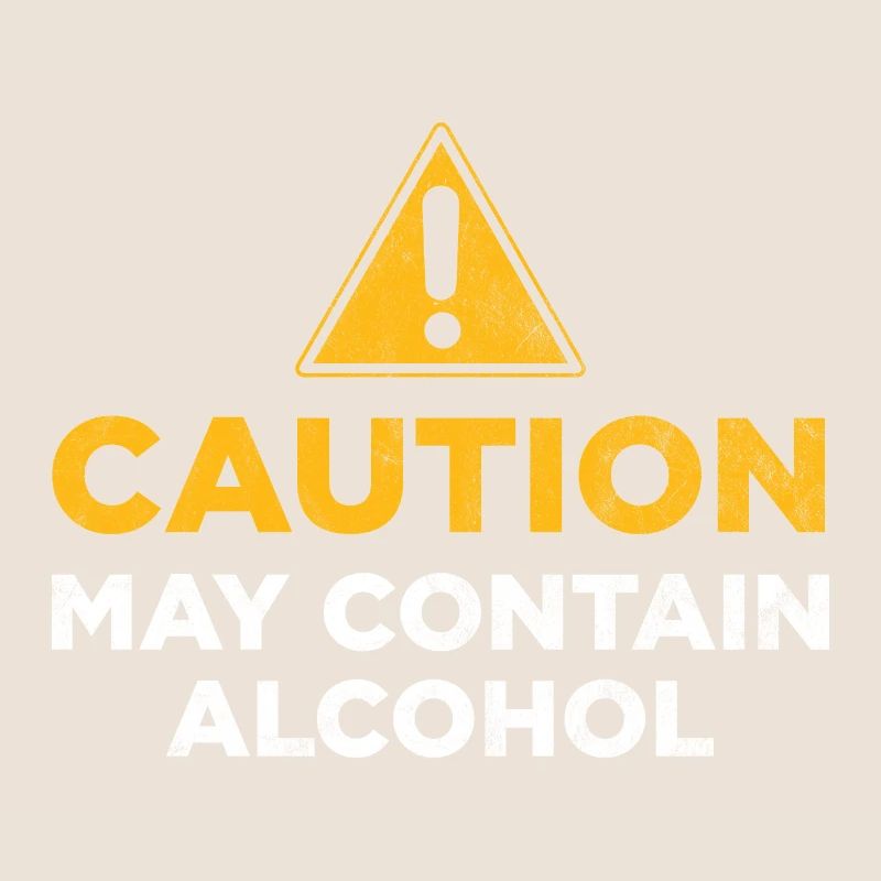 Caution may contain alcohol