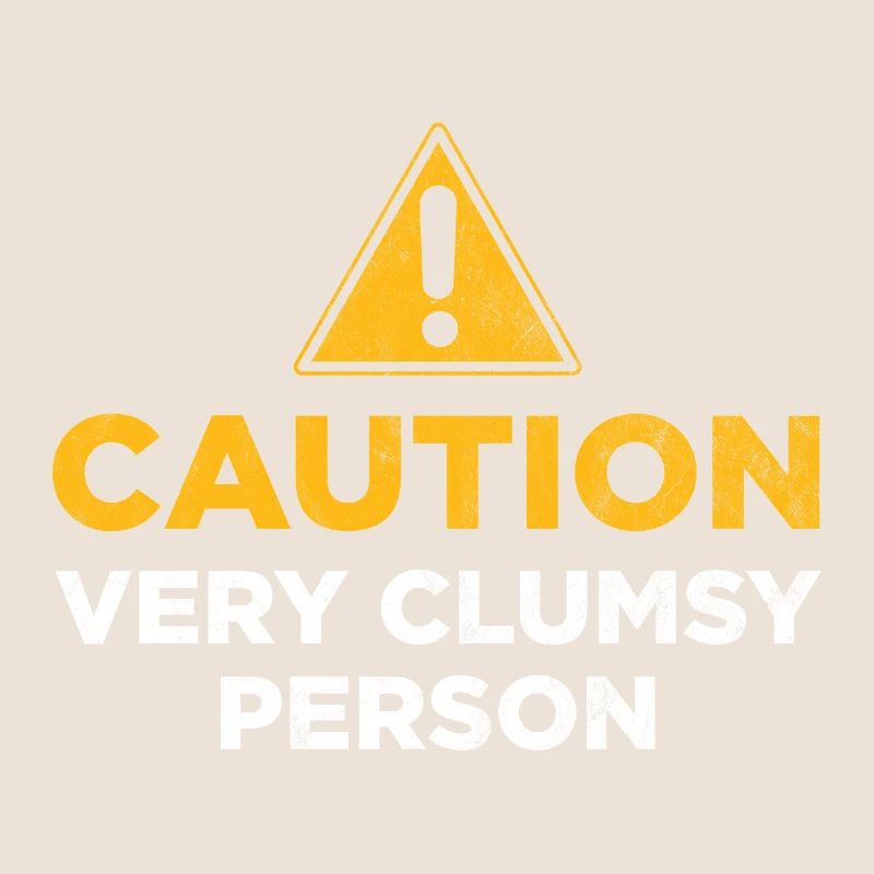 Caution Very Clumsy Person