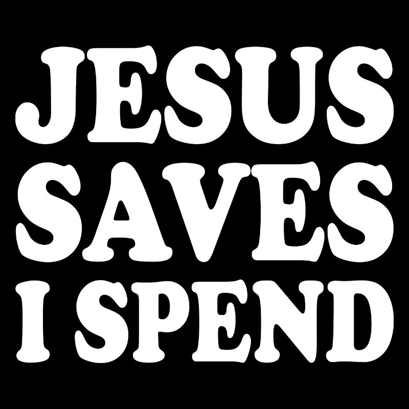 jesus saves i spend