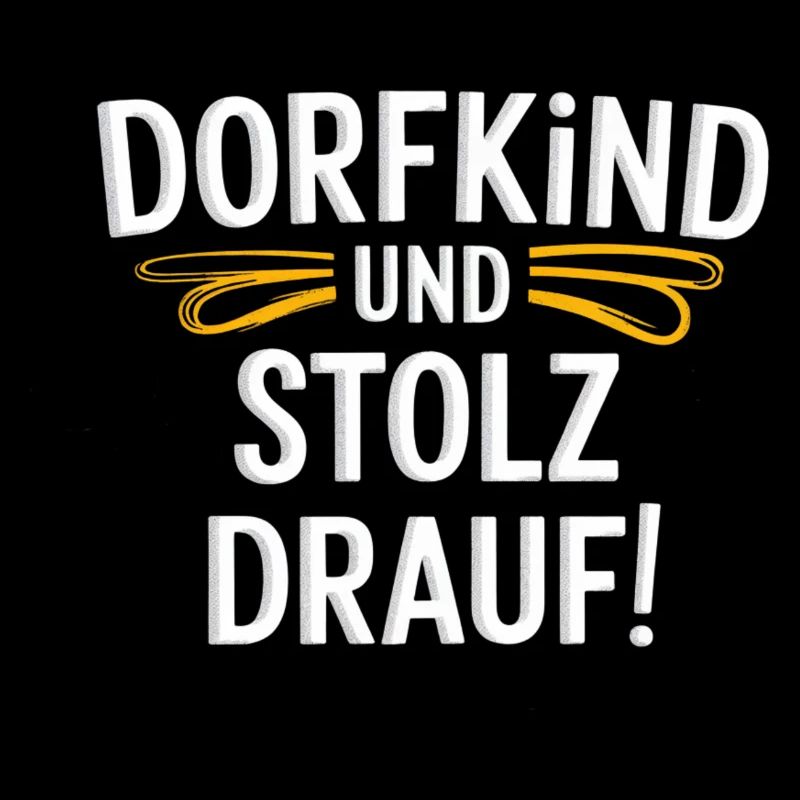 Dorfkind und stolz drauf!
