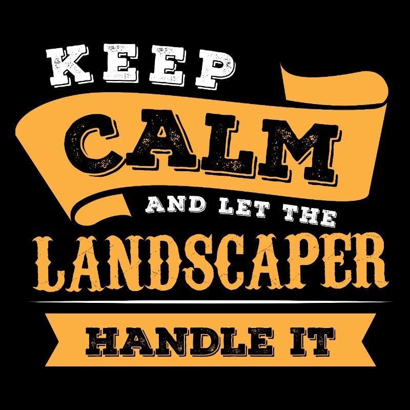 Keep Calm Landscaper Design