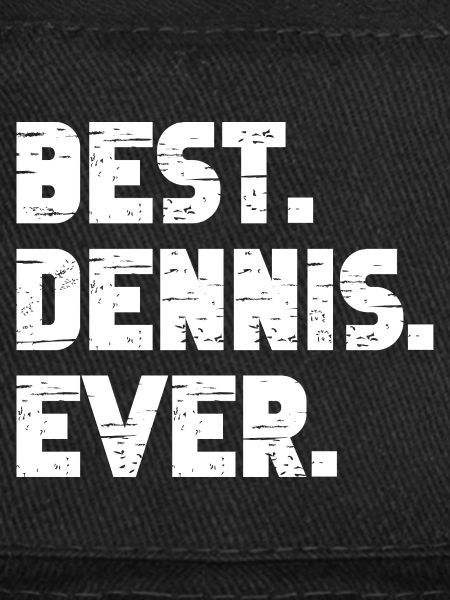Best Dennis Ever Gift Saying