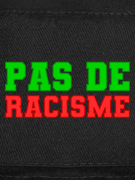 Pas de racisme!