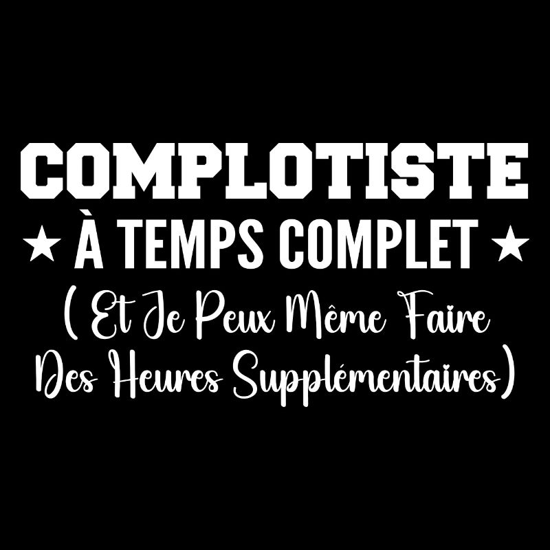 Complotiste Temps Complet