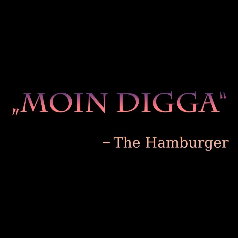 Moin Digga the Hamburger