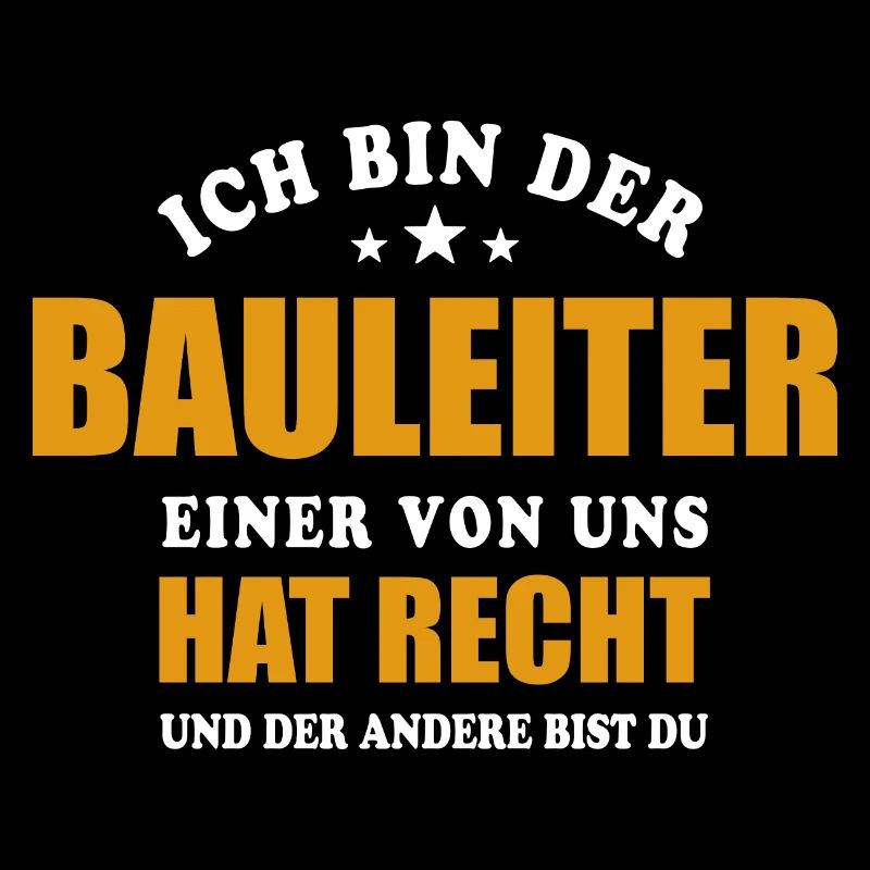 Ich bin der Bauleiter einer von uns hat Recht