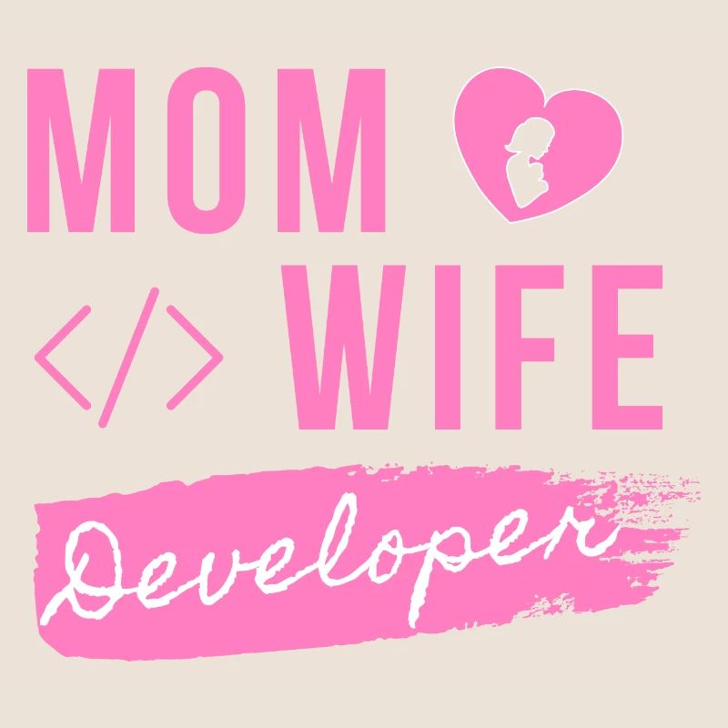 Mom Wife Developer - Developer Mom