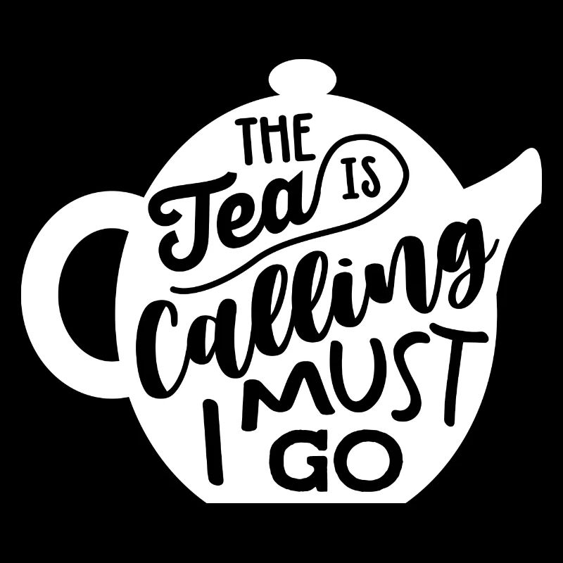 The Tea Is Calling So I Must Go Tea Lover Tea Drin