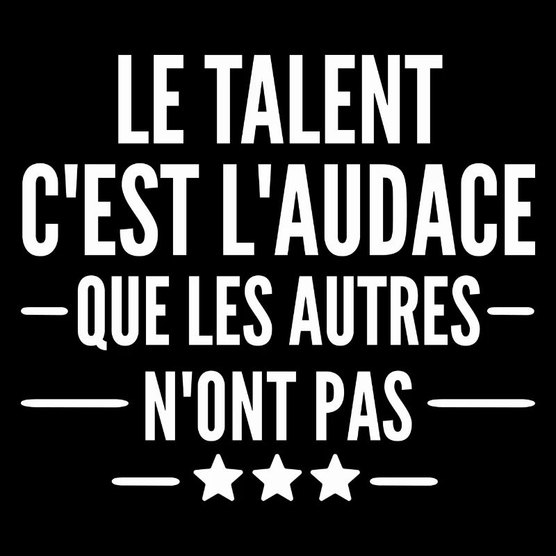 le talent c est l audace