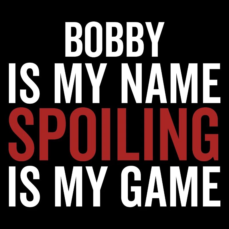 Bobby est mon nom Spoiling est mon jeu