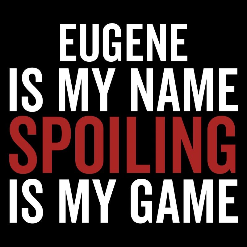 Eugene est mon nom Spoiling est mon jeu
