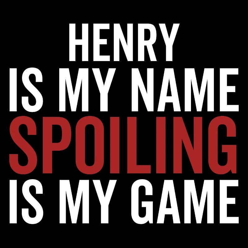 Henry est mon nom Spoiling est mon jeu