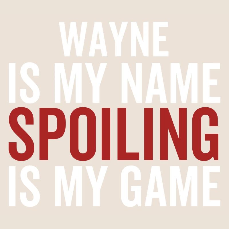 Wayne est mon nom Spoiling est mon jeu