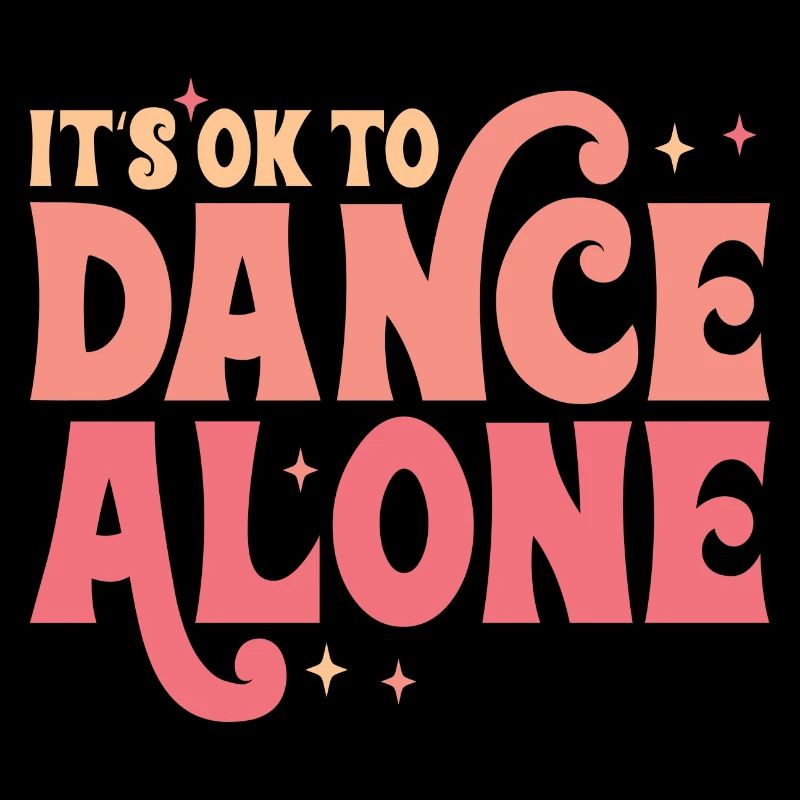 C’est OK de danser seul