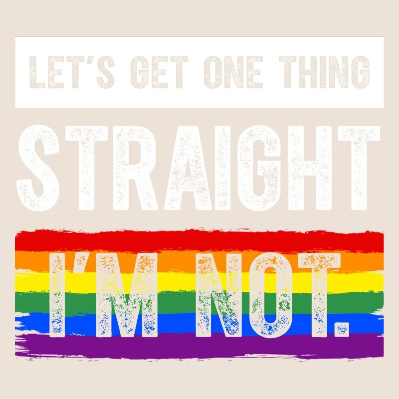 Let's Get One Thing Straight I'm Not LGBT