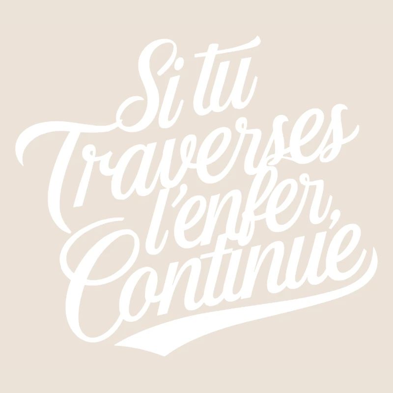 Si tu traverses l'enfer, continue